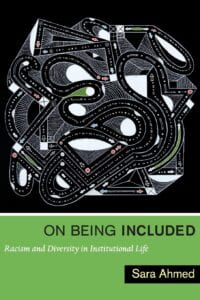 Cover of Ahmed, S. (2012). On Being Included: Racism and Diversity in Institutional Life. Durham: Duke University Press.