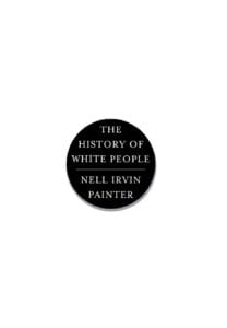 Cover of Painter, N.I. (2010). The History of White People. New York: WW. Norton.