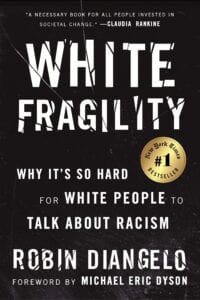Cover of DiAngelo, R. (2018). White Fragility: Why It’s So Hard for White People to Talk about Racism. Boston: Beacon Press.